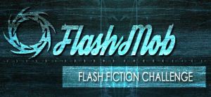 Flash Mob, flash fiction challenge, flash mob writes,