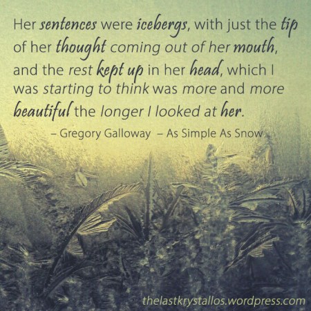 Her sentences were icebergs - Gregory Galloway