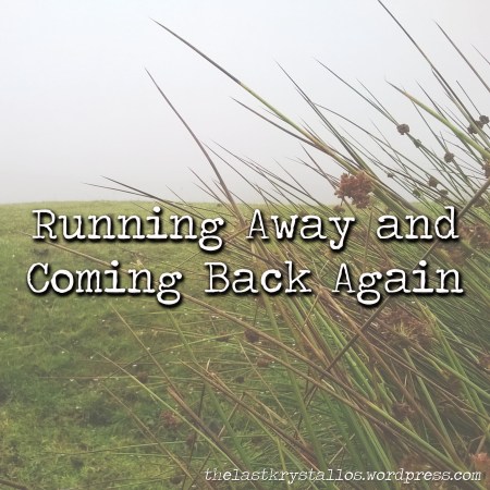 running away and coming back again, Lisa Shambrook, the last krystallos, running away, escape, coming home,