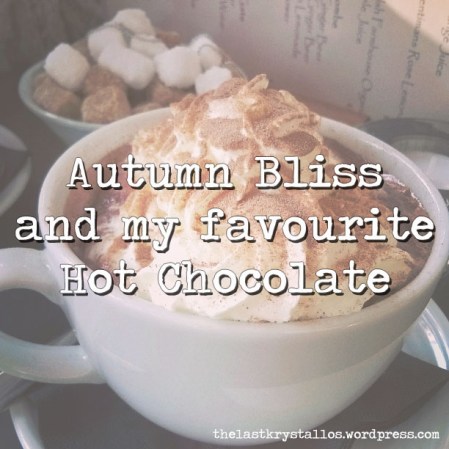 autumn-bliss-and-my-favourite-hot-chocolate-the-last-krystallos
