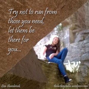 try not to run away from those you nee let them be there for you, try not to run away, those who care, running away, the last krystallos,