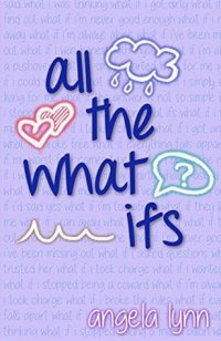 all-the-what-ifs, angela-lynn, novel, YA,