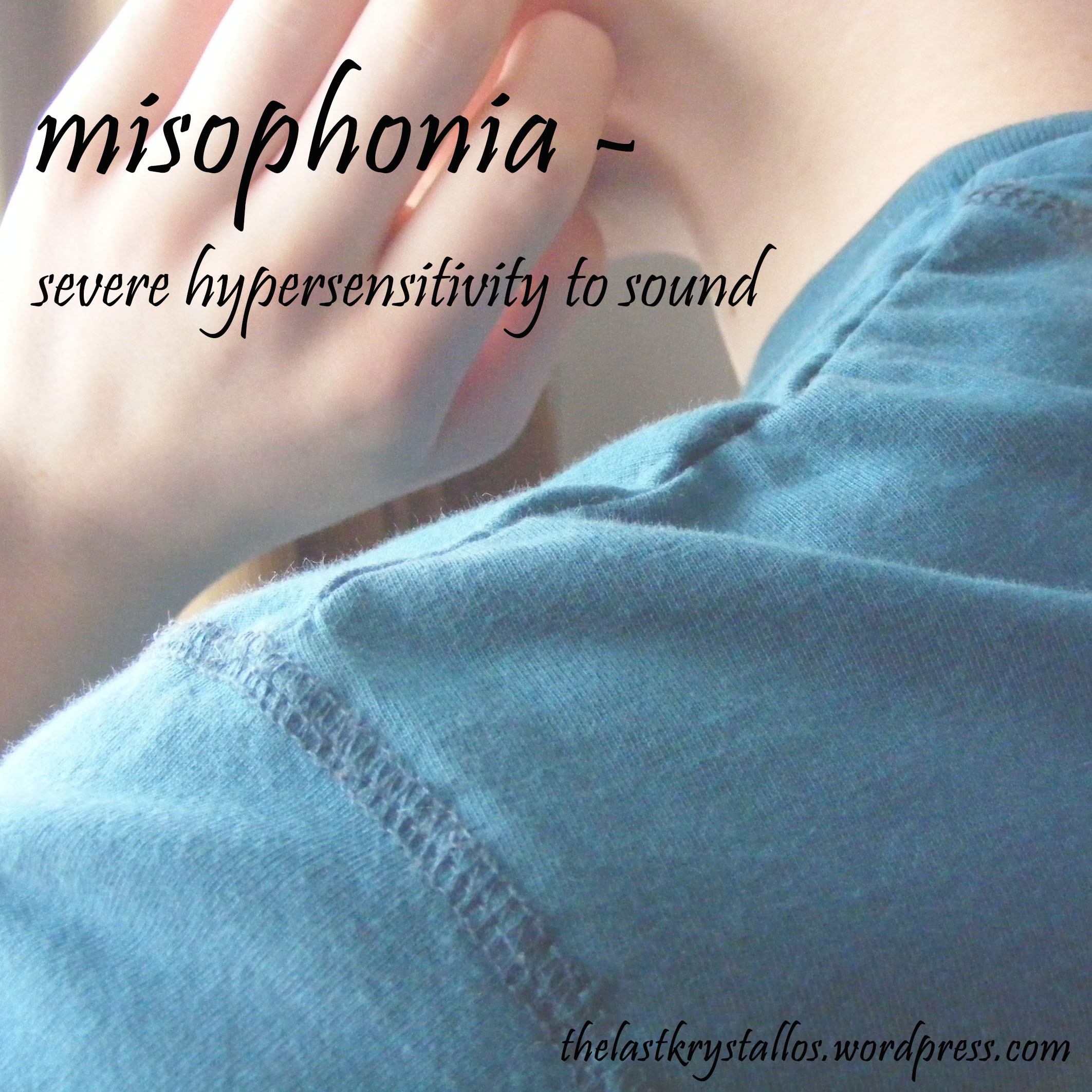 misophonia, severe hypersensitivity to sound, noise, the last krystallos,