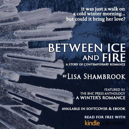 Between Ice and Fire - Lisa Shambrook - A Winter's Romance an Anthology - BHC Press