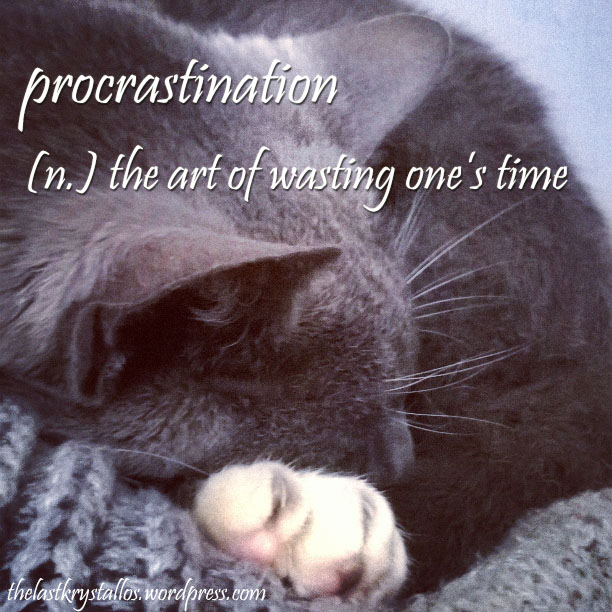 procrastination the art of wasting one's time, the last krystallos, sleeping cat procrastination meme, 