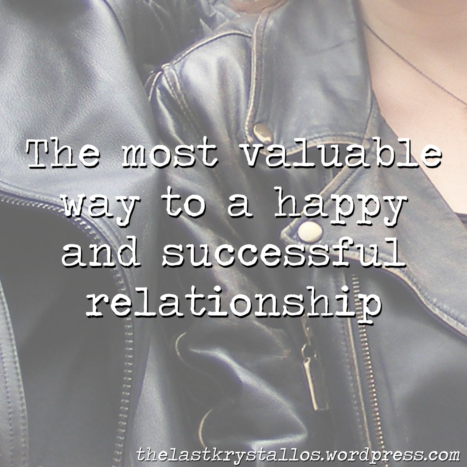 The most valuable way to a happy and successful relationship, the last krystallos, relationships, love and marriage, better relationships,