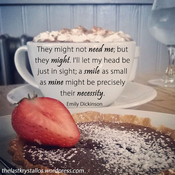 They might not need me but they might - Emily Dickinson - The Last Krystallos