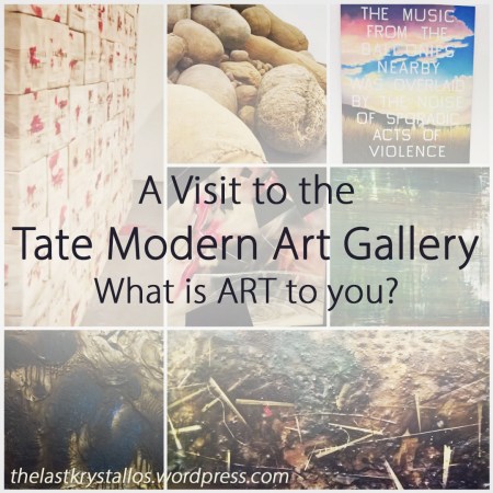 A Visit to the Tate Modern Art Gallery - The Last Krystallos - What is Art to you...