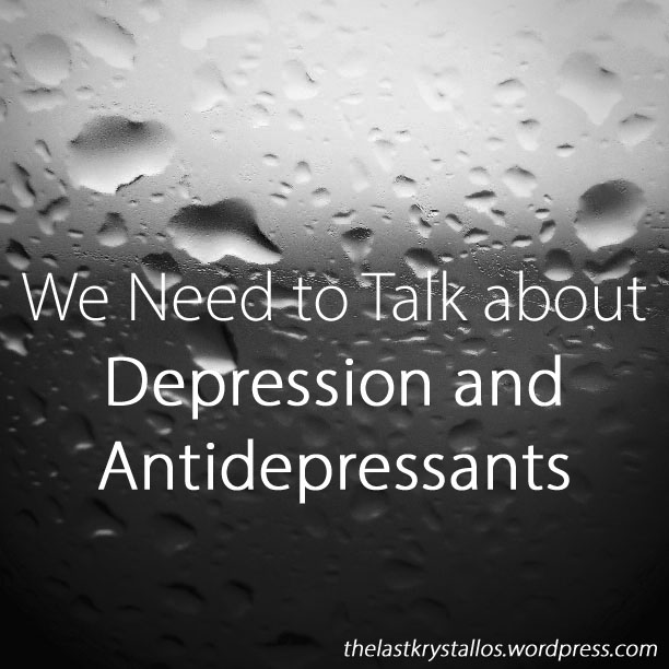 we-need-to-talk-about-depression-and-antidepressants-the-last-krystallos