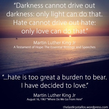 darkness-and-light-i-have-decided-to-love-martin-luther-king-jr-the-last-krystallos