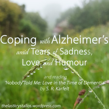 Coping with Alzheimer_s amid Tears of Sadness, Love, and Humour The Last Krystallos