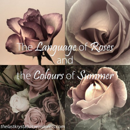 The Language of Roses and the Colours of Summer - The Last Krystallos.