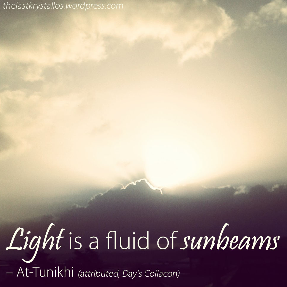 Light is a fluid of sunbeams - At-Tunikhi - The Last Krystallos