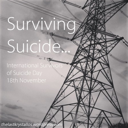 Surviving Suicide - International Survival of Suicide Day 18th Nov - The Last Krystallos