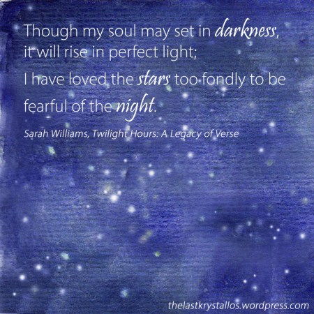 Loved the stars too fondly to be fearful of the night - Sarah Williams - The Last Krystallos