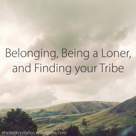 Belonging, Being a Loner, and Finding your Tribe - The Last Krystallos