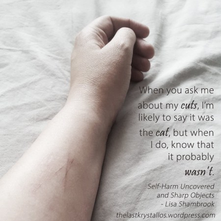 If I say it was the cat, it probably wasn't - Self-Harm - the last krystallos