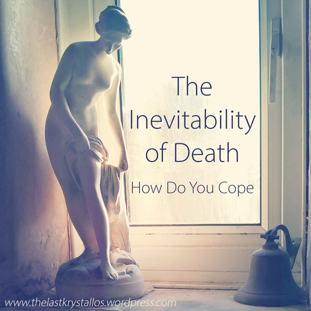 The Inevitability of Death – How Do You Cope