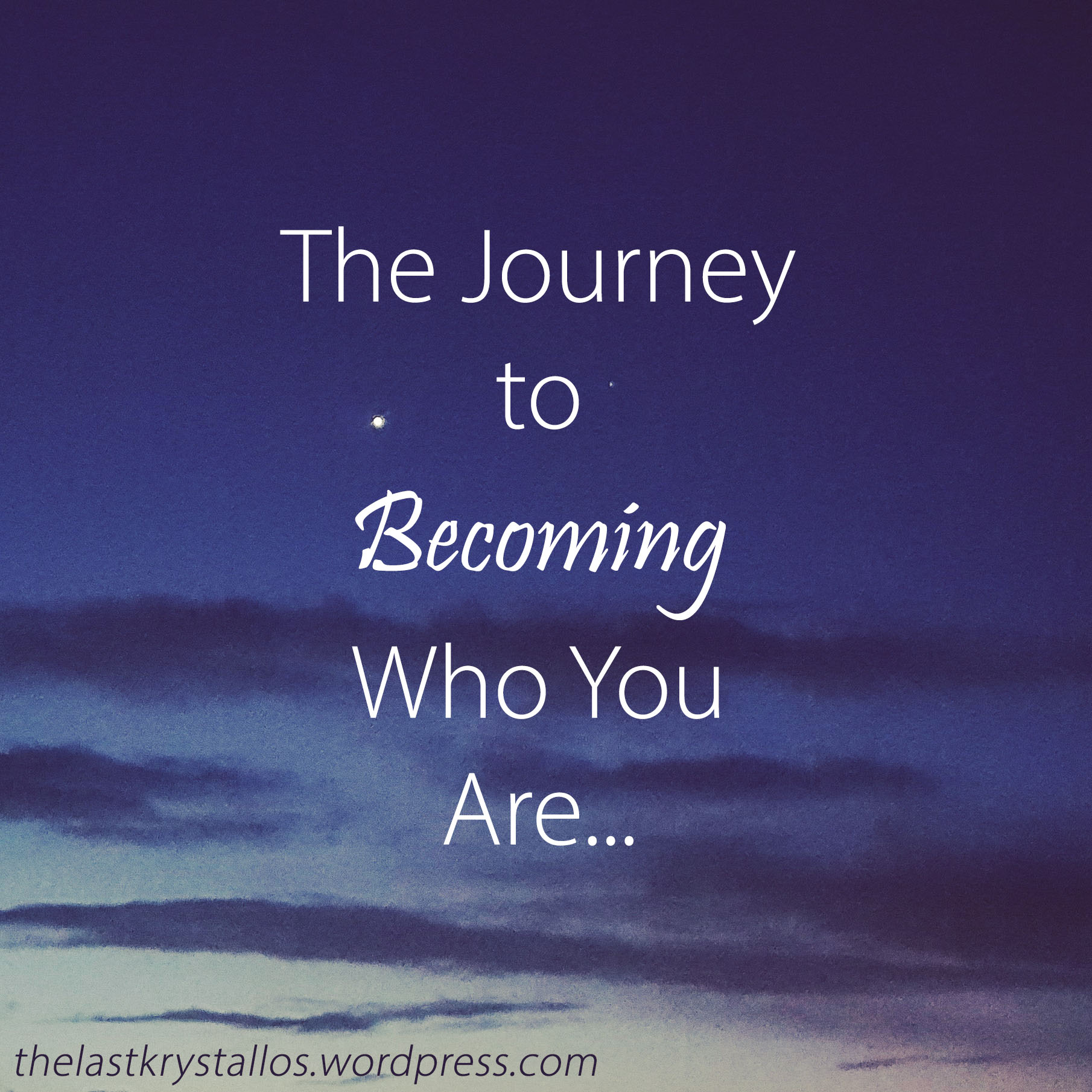 The Journey to Becoming Who You Are... - The Last Krystallos
