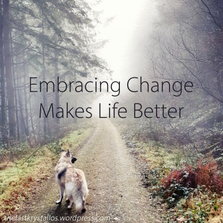 Embracing Change Makes Life Better - The Last Krystallos